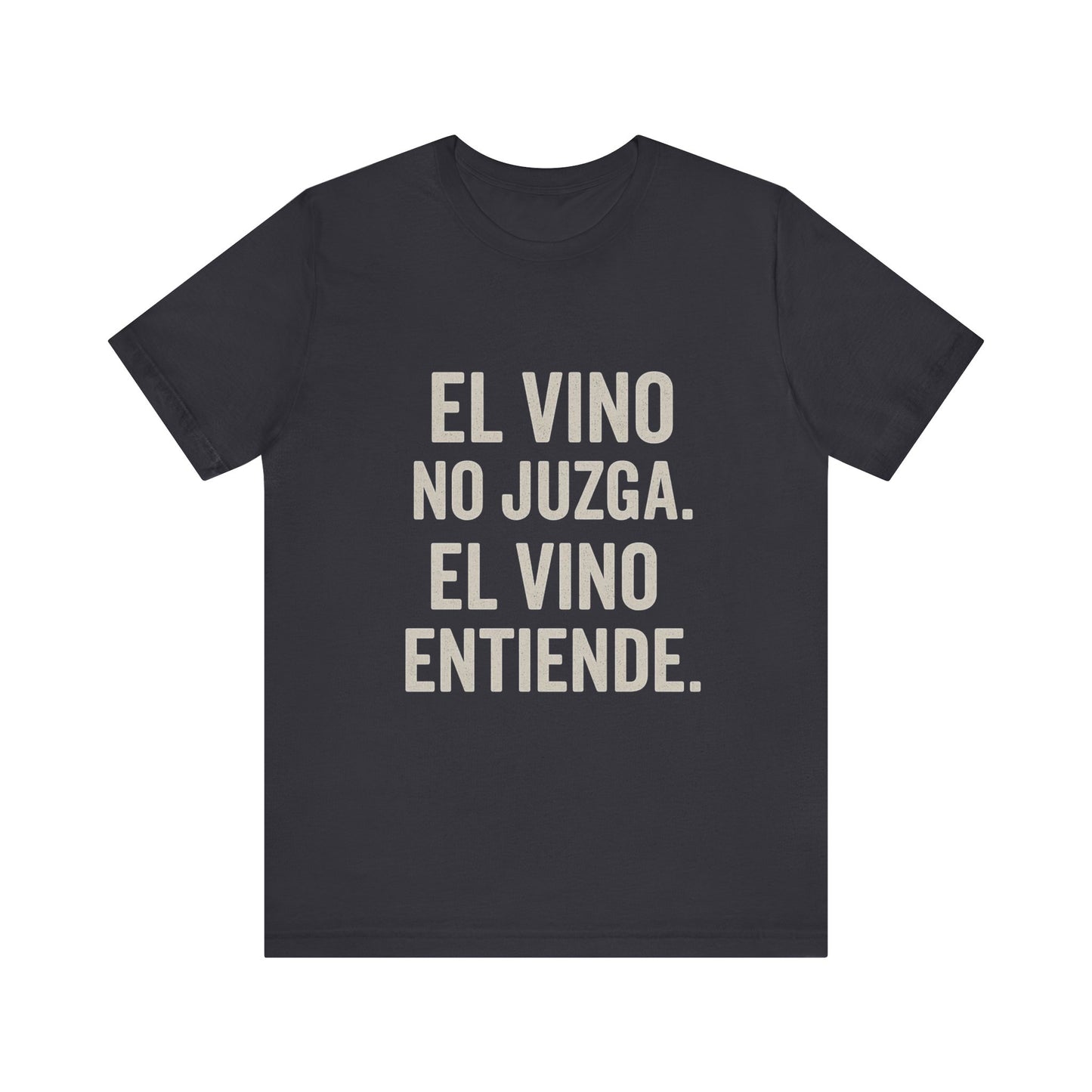 El Vino No Juzga Unisex Tee - Wine Lovers Casual Shirt