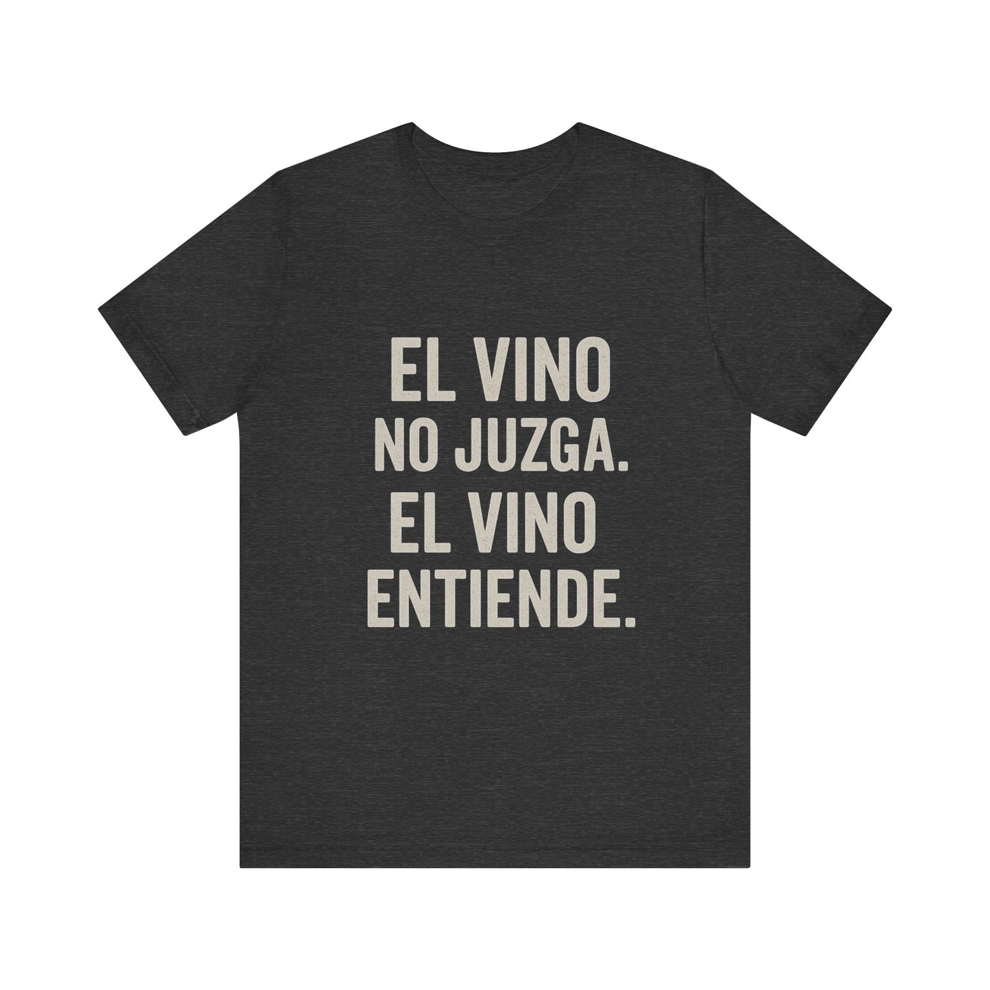 El Vino No Juzga Unisex Tee - Wine Lovers Casual Shirt