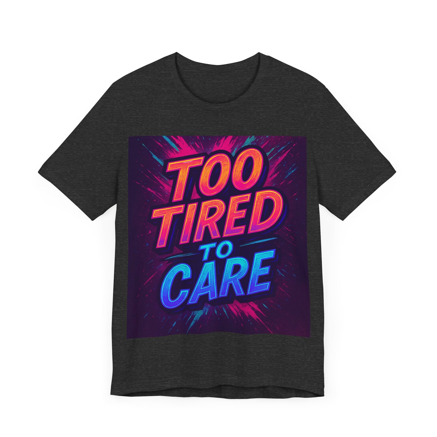 Too Tired to Care Unisex Jersey Tee - Relaxed Graphic T-Shirt for Everyday Comfort