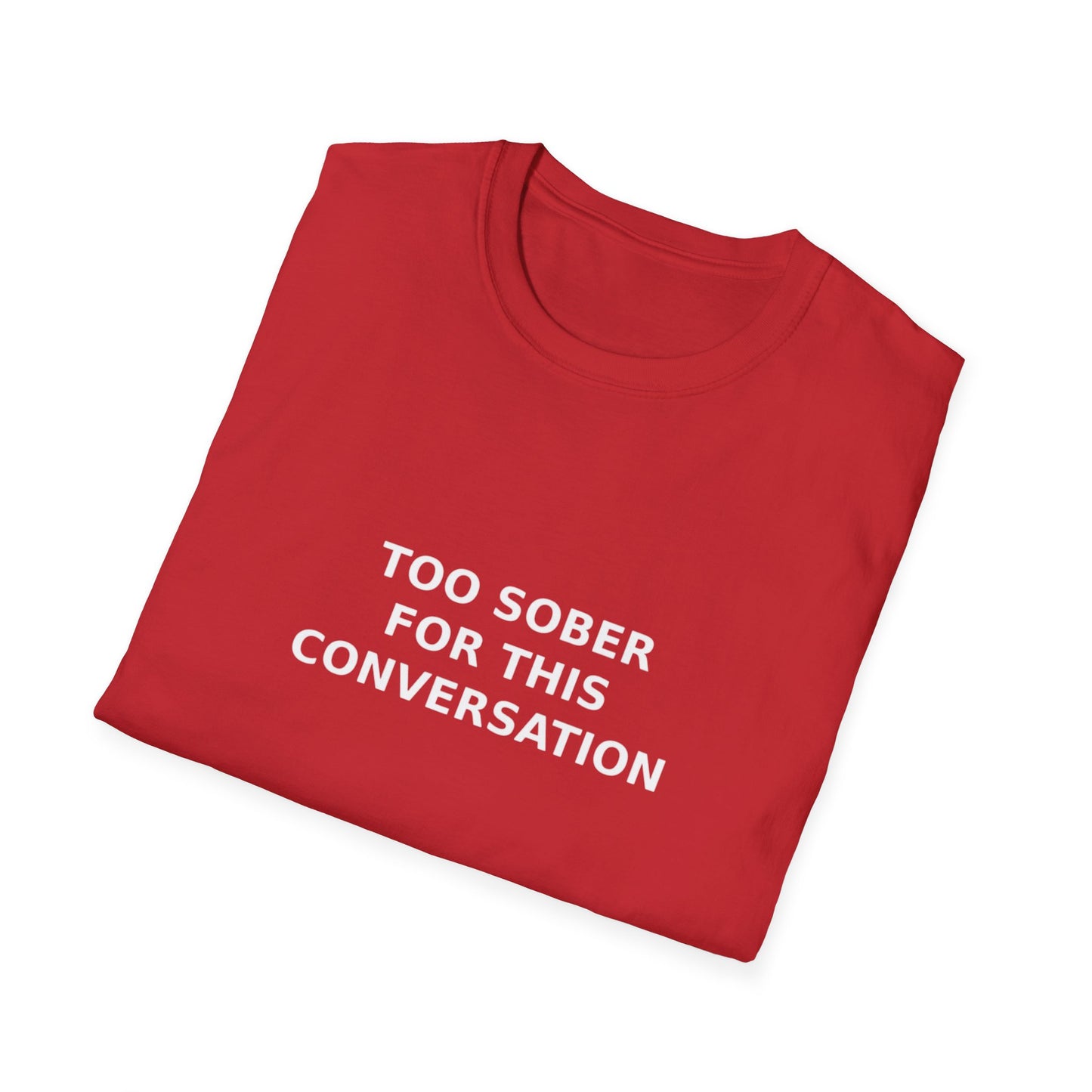 Too Sober For This Conversation T-Shirt, Funny Humor Tee, Gift for Friends, Black Graphic Shirt, Casual Wear, Unisex Style