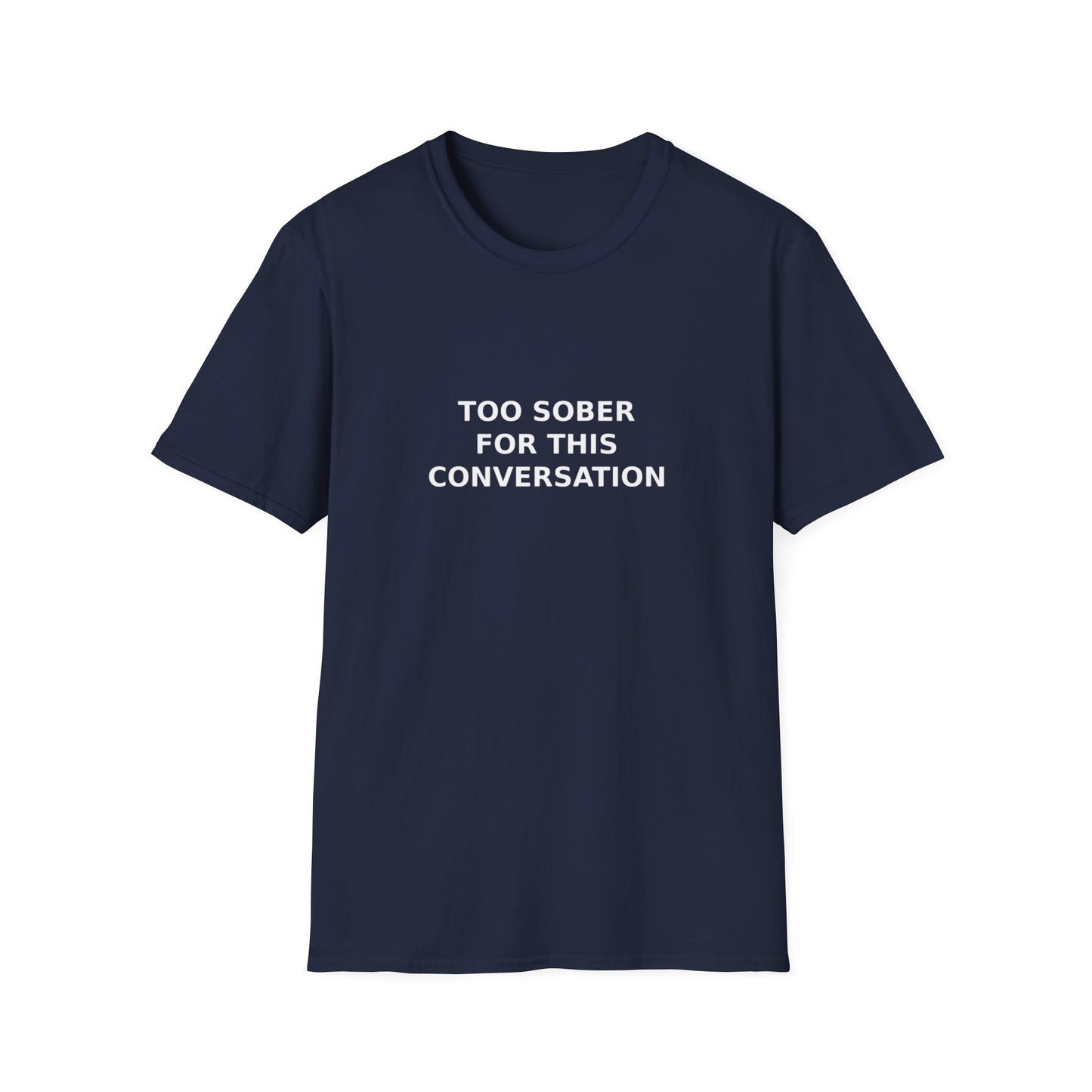 Too Sober For This Conversation T-Shirt, Funny Humor Tee, Gift for Friends, Black Graphic Shirt, Casual Wear, Unisex Style