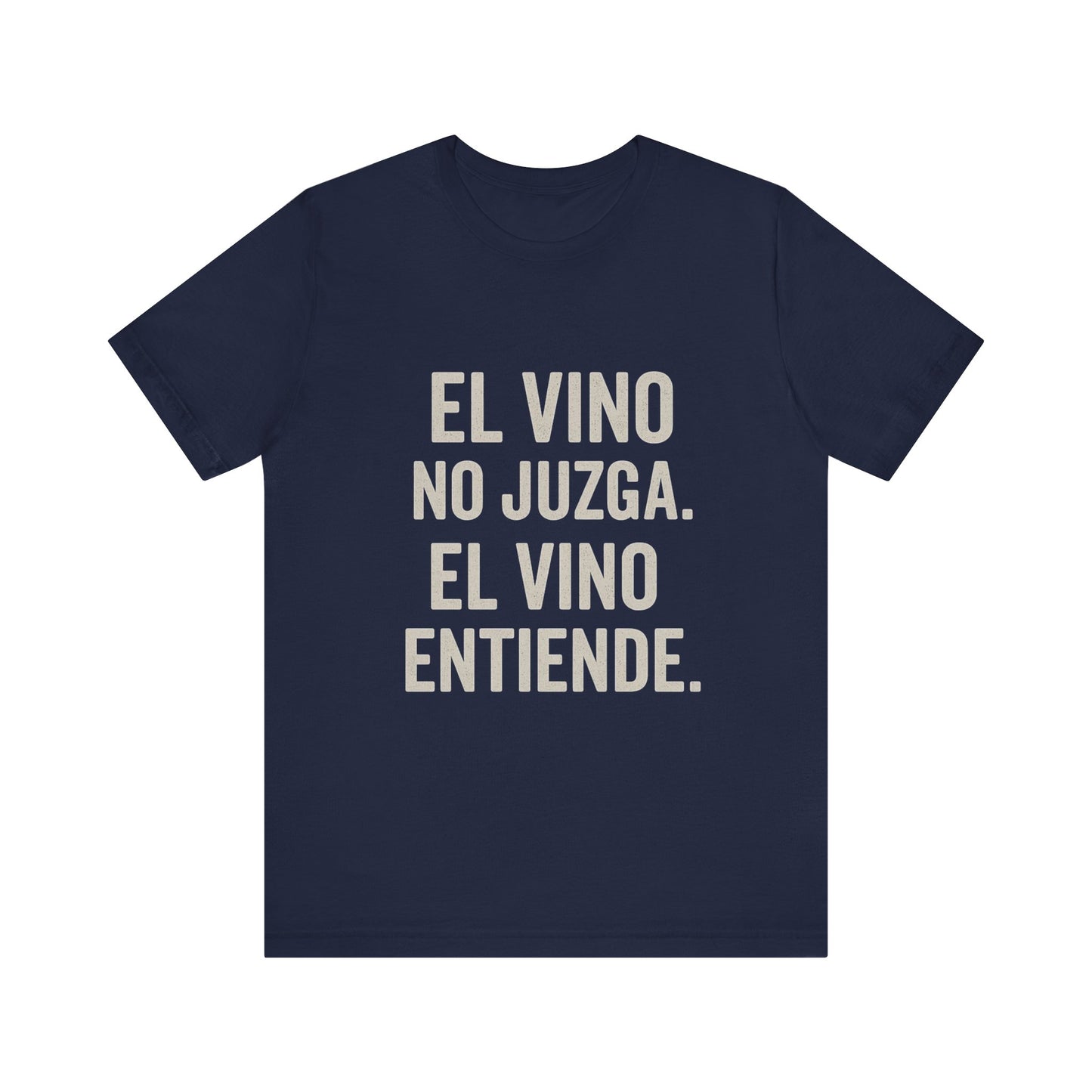 El Vino No Juzga Unisex Tee - Wine Lovers Casual Shirt