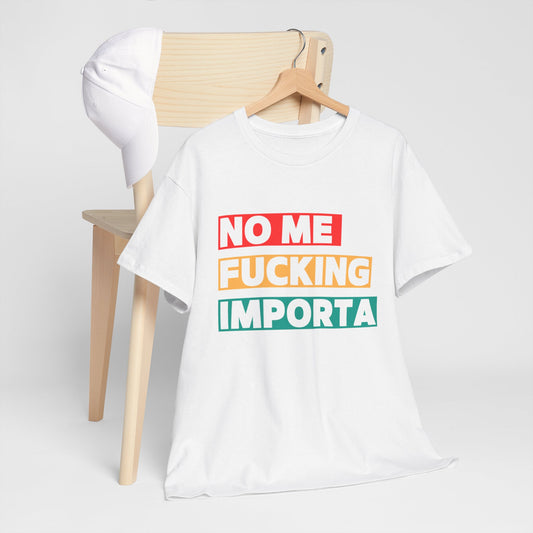 Unisex Heavy Cotton Tee - "No Me Fucking Importa" Statement Shirt