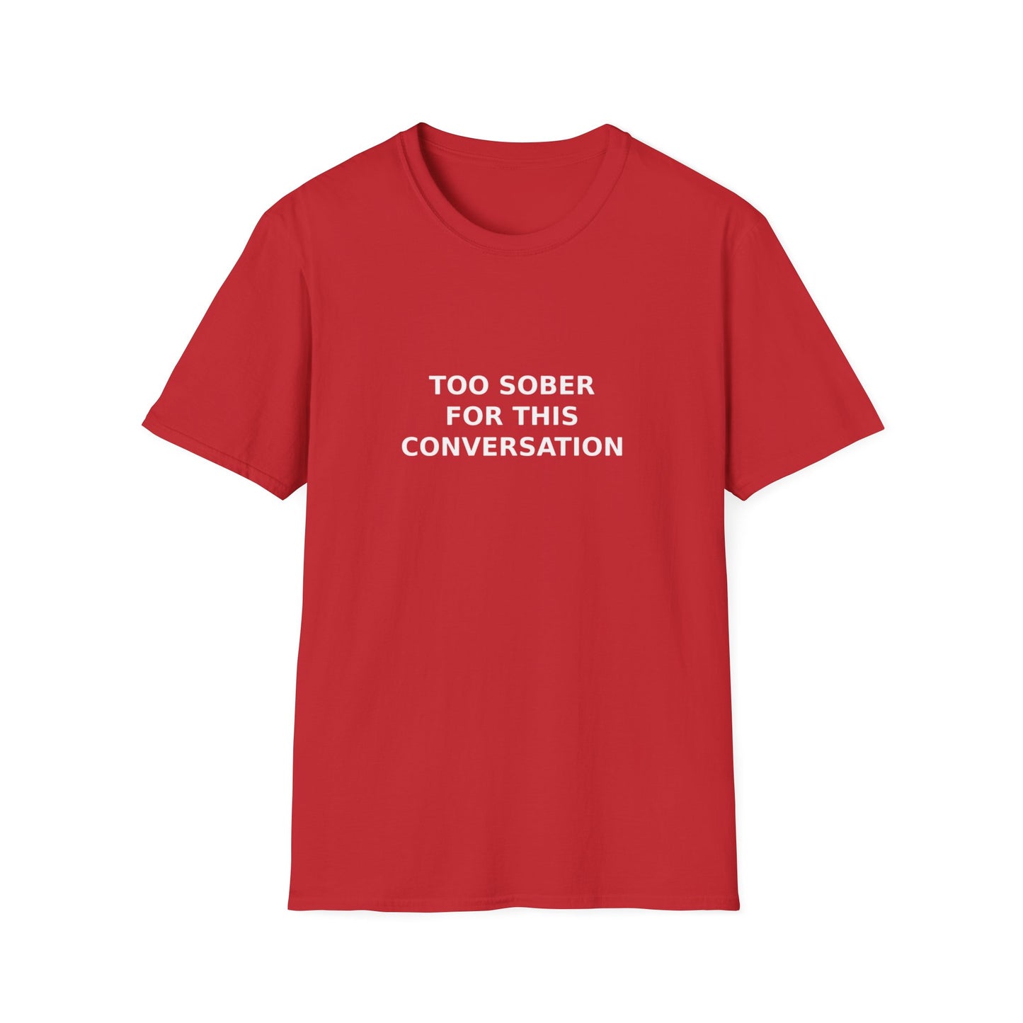 Too Sober For This Conversation T-Shirt, Funny Humor Tee, Gift for Friends, Black Graphic Shirt, Casual Wear, Unisex Style