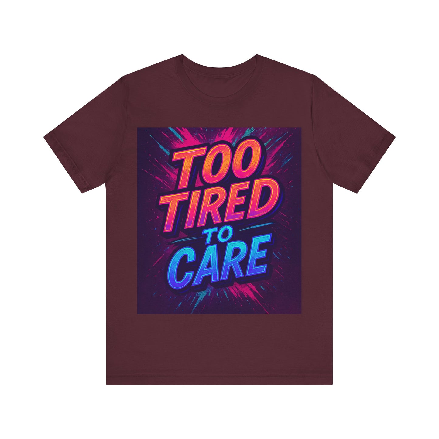Too Tired to Care Unisex Jersey Tee - Relaxed Graphic T-Shirt for Everyday Comfort