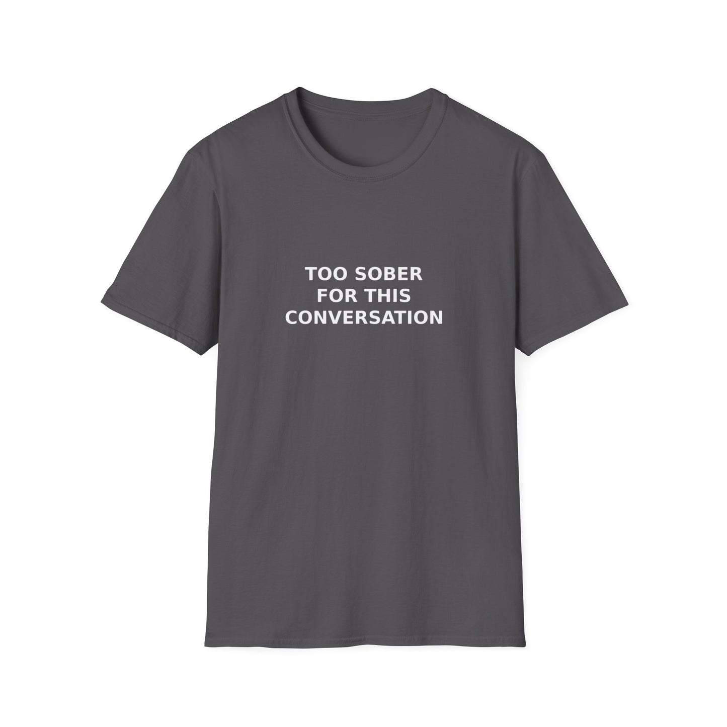 Too Sober For This Conversation T-Shirt, Funny Humor Tee, Gift for Friends, Black Graphic Shirt, Casual Wear, Unisex Style